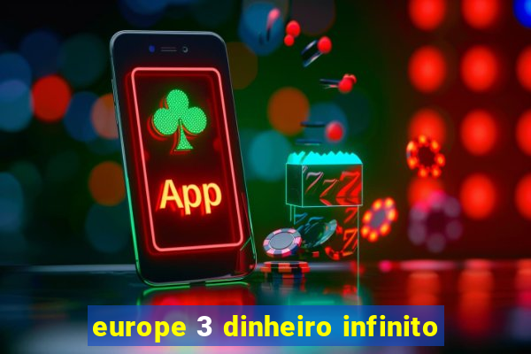 europe 3 dinheiro infinito